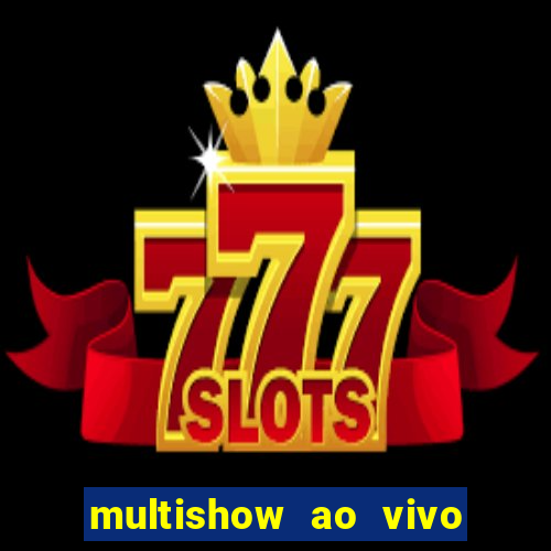 multishow ao vivo online gratis